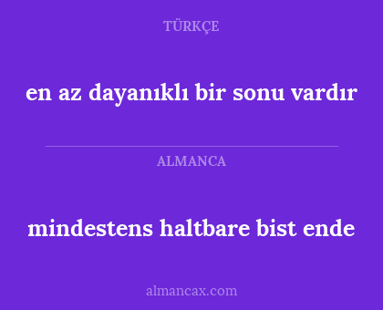 mindestens haltbare bist ende - en az dayanıklı bir sonu vardır