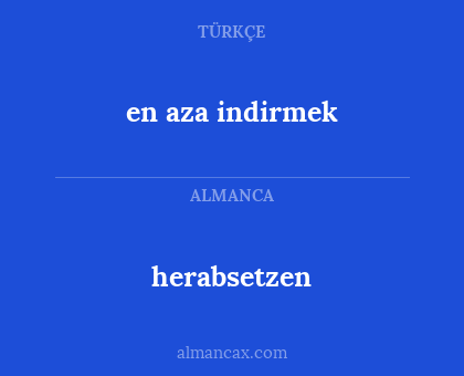 herabsetzen - en aza indirmek