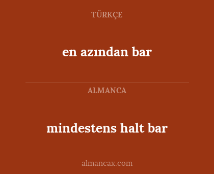 en azından bar - mindestens halt bar