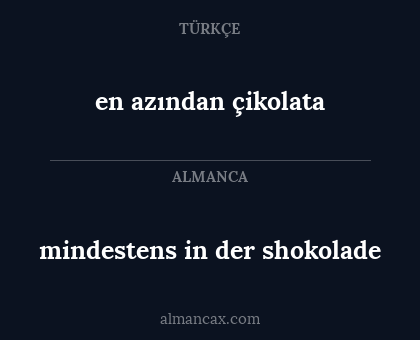 en azından çikolata - mindestens in der shokolade