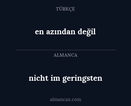 en azından değil - nicht im geringsten