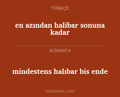 mindestens halıbar bis ende - en azından halibar sonuna kadar