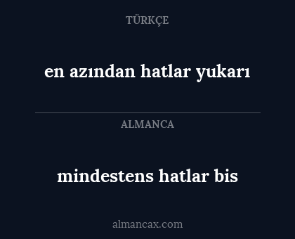en azından hatlar yukarı - mindestens hatlar bis