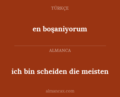 en boşaniyorum - ich bin scheiden die meisten