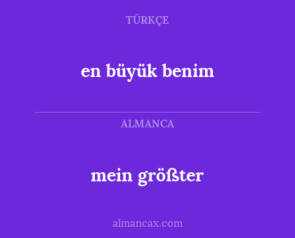 mein größter - en büyük benim