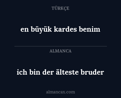 ich bin der älteste bruder - en büyük kardes benim