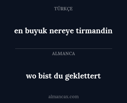 wo bist du geklettert - en buyuk nereye tirmandin
