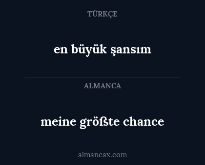 meine größte chance - en büyük şansım