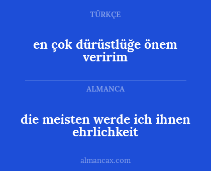 die meisten werde ich ihnen ehrlichkeit - en çok dürüstlüğe önem veririm