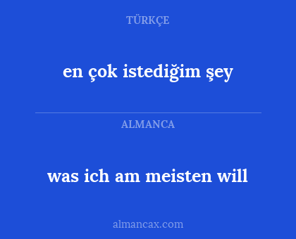 en çok istediğim şey - was ich am meisten will