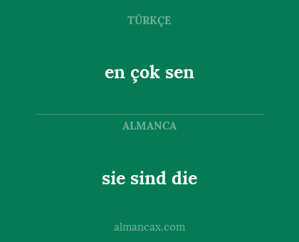 sie sind die - en çok sen