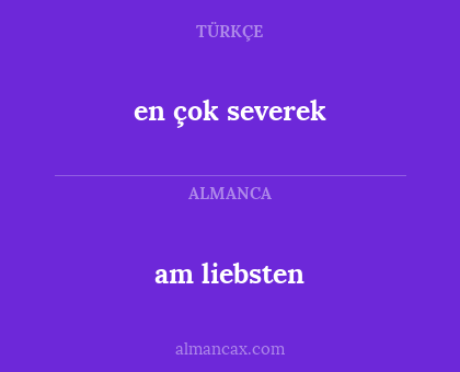 am liebsten - en çok severek