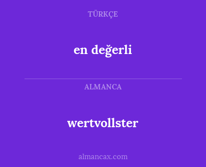 en değerli - wertvollster