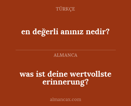 en değerli anınız nedir? - was ist deine wertvollste erinnerung?
