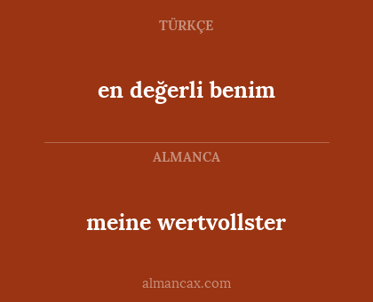 meine wertvollster - en değerli benim