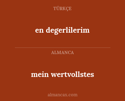 en degerlilerim - mein wertvollstes