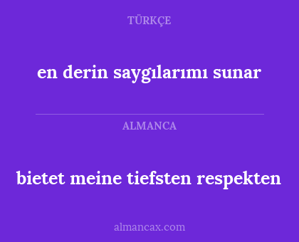bietet meine tiefsten respekten - en derin saygılarımı sunar