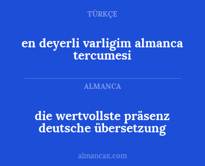 die wertvollste präsenz deutsche übersetzung - en deyerli varligim almanca tercumesi