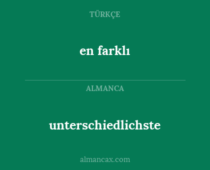 en farklı - unterschiedlichste