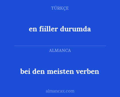 en fiiller durumda - bei den meisten verben