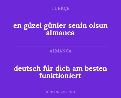 en güzel günler senin olsun almanca - deutsch für dich am besten funktioniert