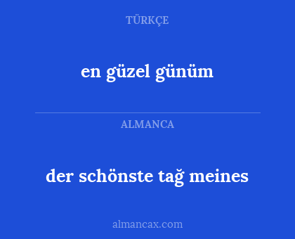 en güzel günüm - der schönste tağ meines