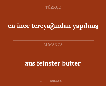 en ince tereyağından yapılmış - aus feinster butter
