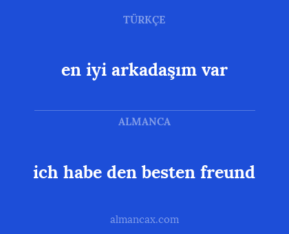 en iyi arkadaşım var - ich habe den besten freund