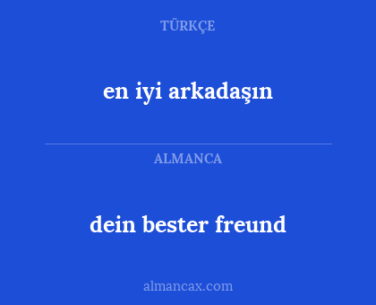 dein bester freund - en iyi arkadaşın
