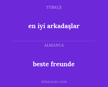 beste freunde - en iyi arkadaşlar