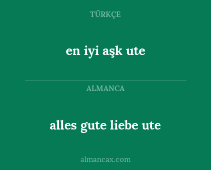 en iyi aşk ute - alles gute liebe ute