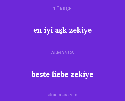 en iyi aşk 
zekiye - beste liebe 
zekiye