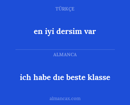 en iyi dersim var - ich habe dıe beste klasse