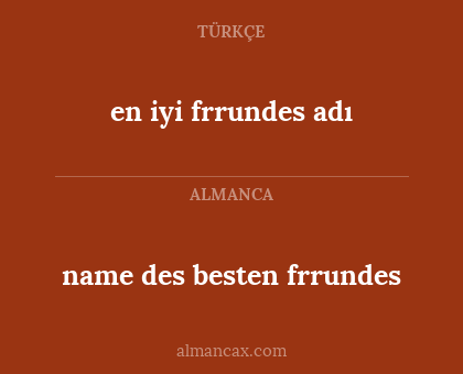 name des besten frrundes - en iyi frrundes adı