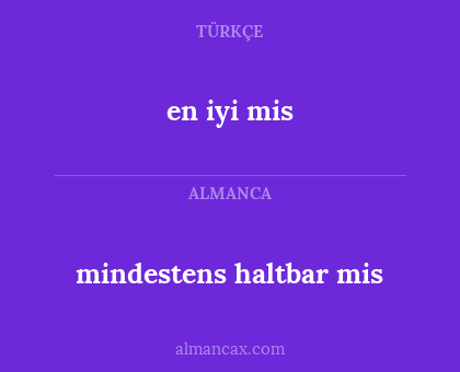 en iyi mis - mindestens haltbar mis