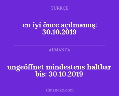 ungeöffnet mindestens haltbar bis: 30.10.2019 - en iyi önce açılmamış: 30.10.2019