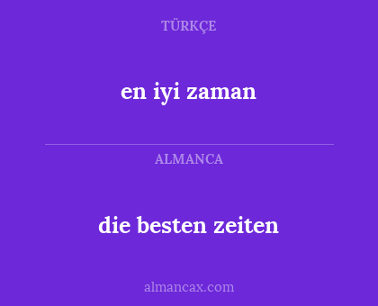 die besten zeiten - en iyi zaman