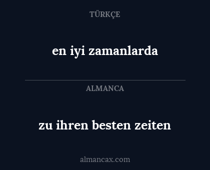 zu ihren besten zeiten - en iyi zamanlarda
