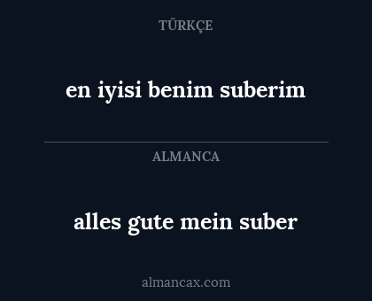 en iyisi benim suberim - alles gute mein suber