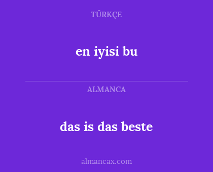 en iyisi bu - das is das beste