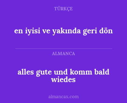 en iyisi ve yakında geri dön - alles gute und komm bald wiedes