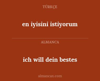 ich will dein bestes - en iyisini istiyorum