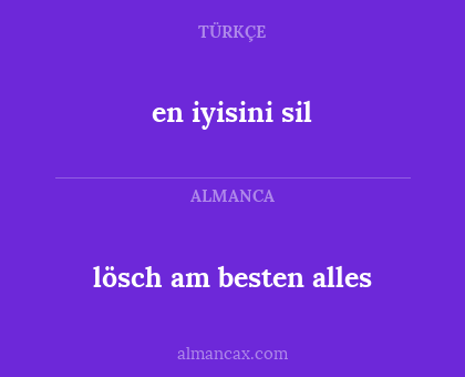 lösch am besten alles - en iyisini sil