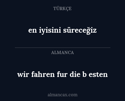 wir fahren fur die b
esten - en iyisini süreceğiz
