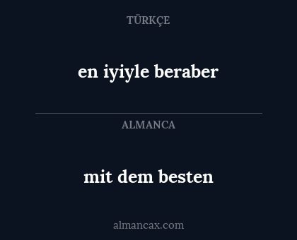mit dem besten - en iyiyle beraber