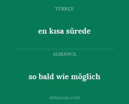 so bald wie möglich - en kısa sürede