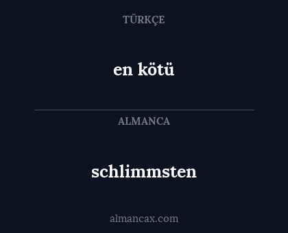 schlimmsten - en kötü