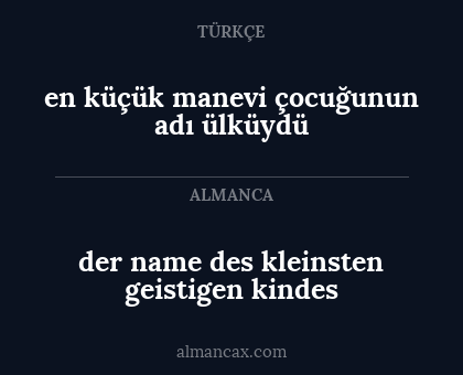 en küçük manevi çocuğunun adı ülküydü - der name des kleinsten geistigen kindes