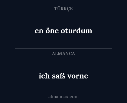 ich saß vorne - en öne oturdum