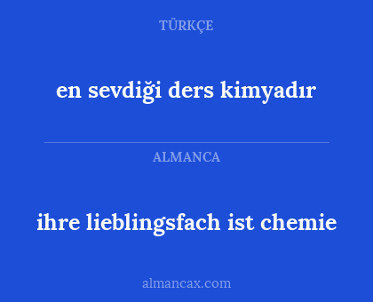 ihre lieblingsfach ist chemie - en sevdiği ders kimyadır